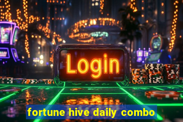 fortune hive daily combo